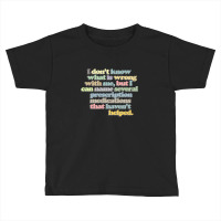 I Don't Know What Is Wrong With Me Toddler T-shirt | Artistshot