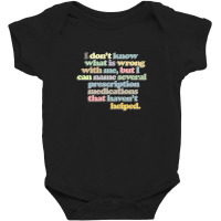 I Don't Know What Is Wrong With Me Baby Bodysuit | Artistshot