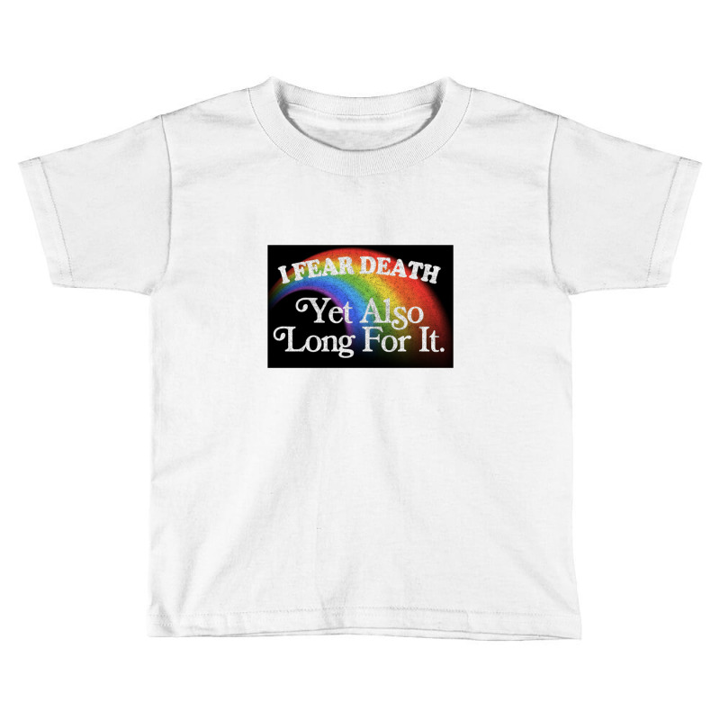 I Fear Death Yet Also Long For It Nihilist Meme Toddler T-shirt by gusjigangkudus | Artistshot