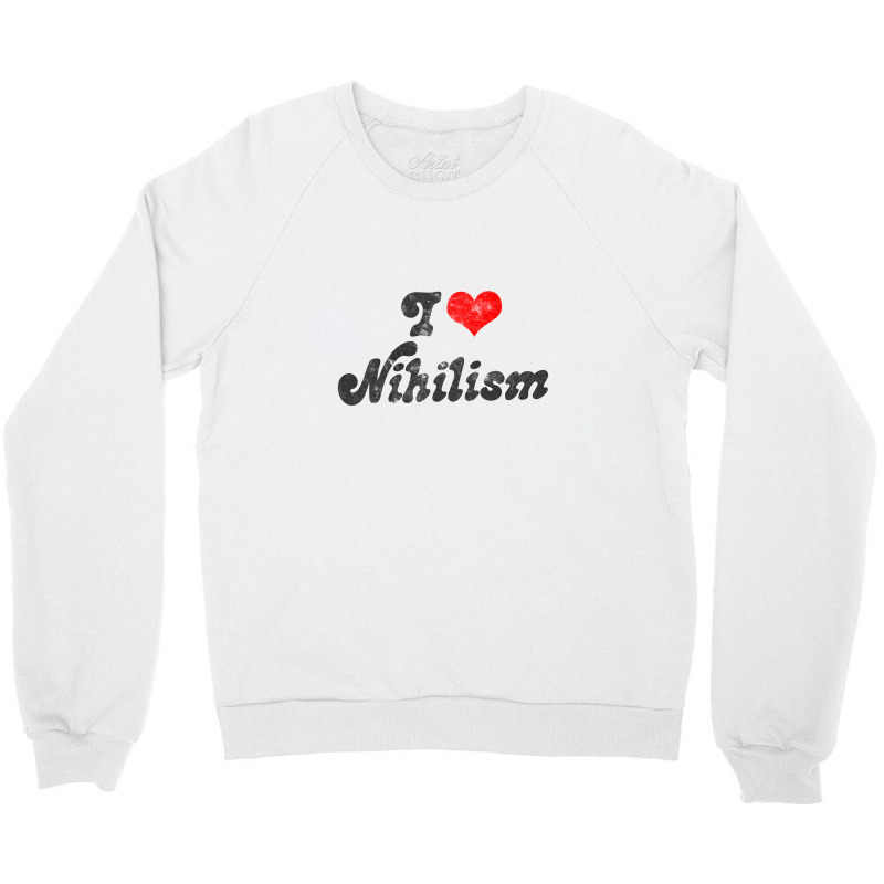 I Heart Nihilism Vintage Look Faded Typography Gift Crewneck Sweatshirt by gusjigangkudus | Artistshot