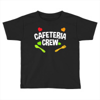 Funny Cafeteria Crew Canteen Food Service Location Toddler T-shirt | Artistshot