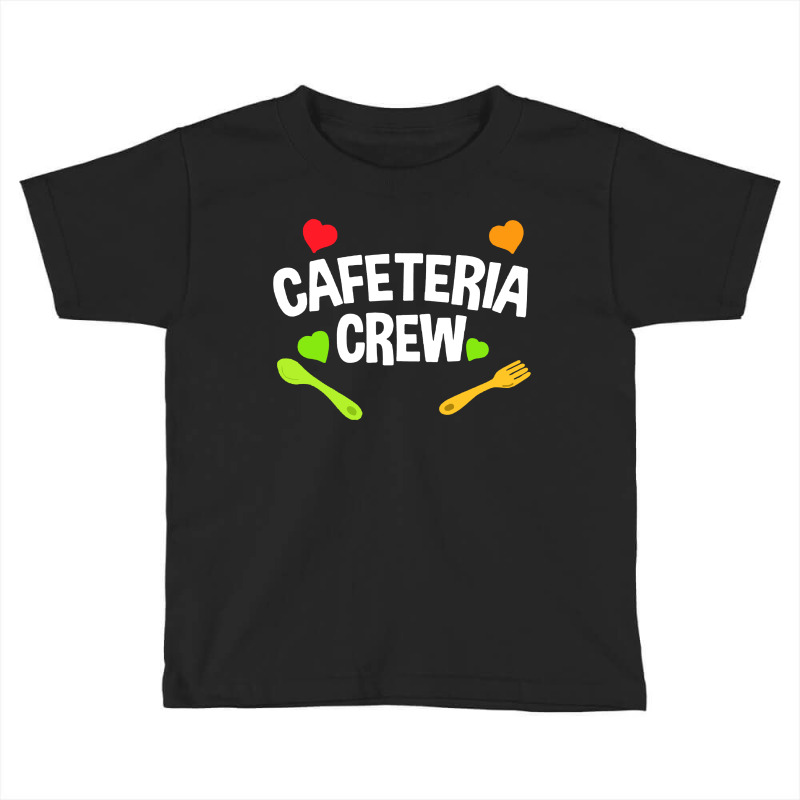 Funny Cafeteria Crew Canteen Food Service Location Toddler T-shirt by jessicafreya | Artistshot