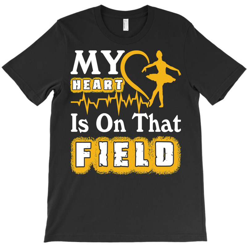 Ballet My Heart Is On That Field Lovers 16 Dance T-shirt | Artistshot