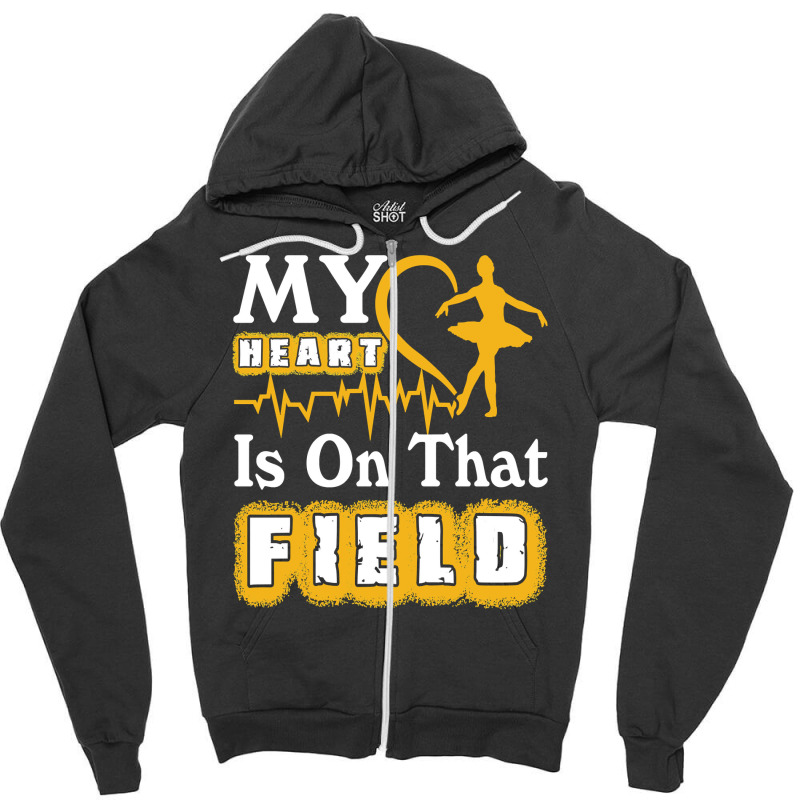 Ballet My Heart Is On That Field Lovers 16 Dance Zipper Hoodie | Artistshot