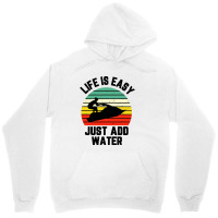 Funny Jet Ski Shirt Life Is Easy Just Add Water Cool Unisex Hoodie | Artistshot