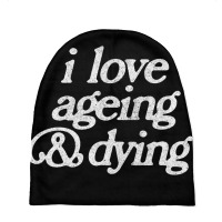 I Love Ageing And Dying Baby Beanies | Artistshot