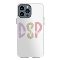 Dsp Appreciation Direct Support Professional Dsp Nurse T Shirt Iphone 13 Pro Max Case | Artistshot