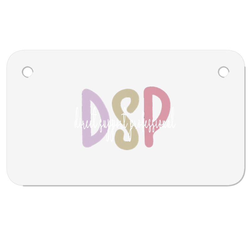 Dsp Appreciation Direct Support Professional Dsp Nurse T Shirt Motorcycle License Plate | Artistshot