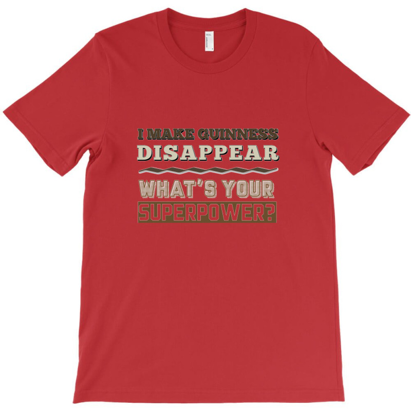 I Make Guinness Disappear T-shirt | Artistshot