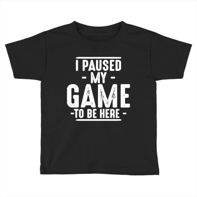Guys I Paused My Game Toddler T-shirt Designed By Tillyjemima Art