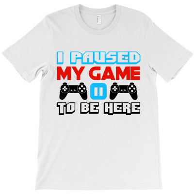 To Be Here I Paused My Game T-shirt Designed By Edward M Smith