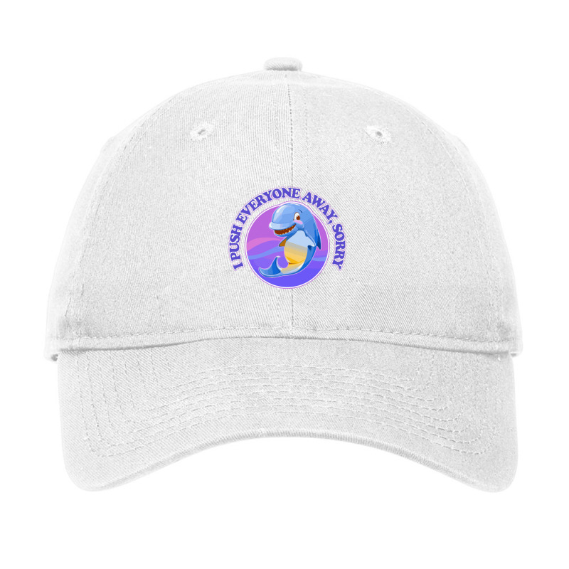 I Push Everyone Away Adjustable Cap by gusjigangkudus | Artistshot