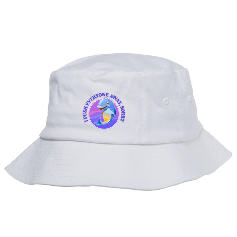 I Push Everyone Away Bucket Hat by gusjigangkudus | Artistshot