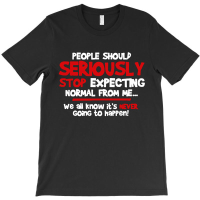Seriously People Should T-shirt Designed By Edward M Smith