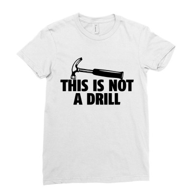 Hammer Builder Woodworking This Is Not A Drill Ladies Fitted T-shirt Designed By Tillyjemima Art