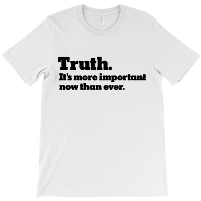 Truth It’s More Important Now Than Ever T-shirt Designed By Edward M Smith