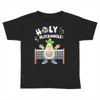 Funny Volleyball Lovers T  Shirt Holy Blockamole Funny Avocado Blocker Toddler T-shirt | Artistshot