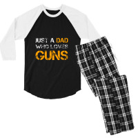 Just A Dad Who Loves Guns Gun Lover Dad Funny Fathers Day Men's 3/4 Sleeve Pajama Set | Artistshot