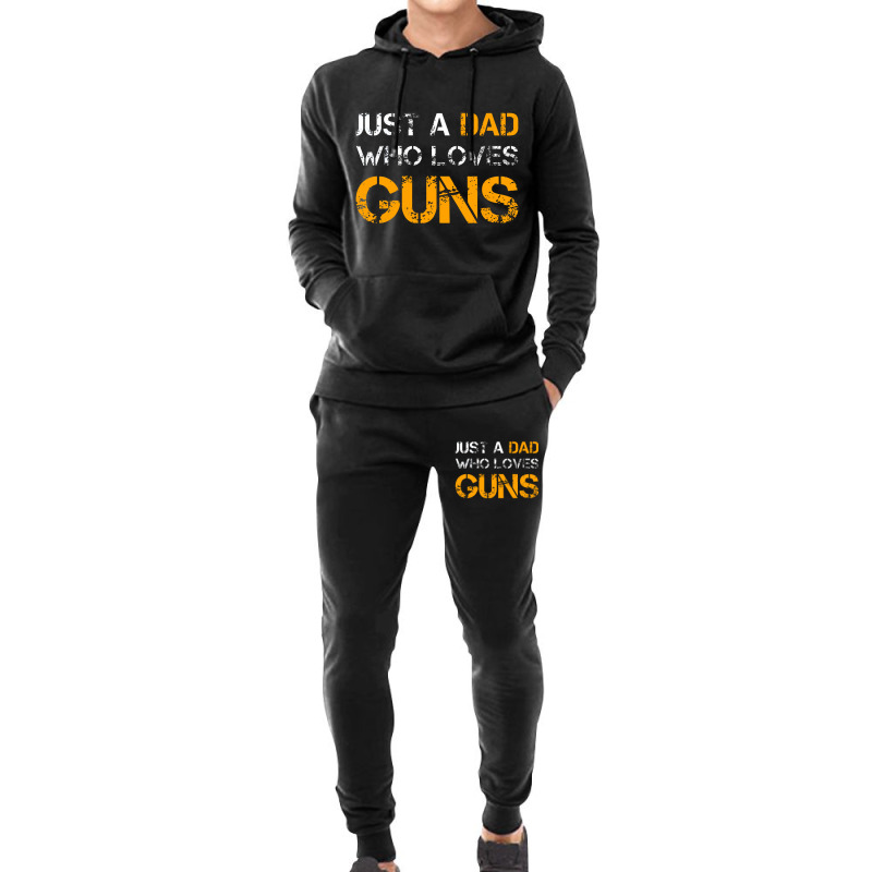 Just A Dad Who Loves Guns Gun Lover Dad Funny Fathers Day Hoodie & Jogger Set | Artistshot