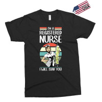 Funny I'm A Registered Nurse I Will Stab You   Rn Nurse Sweatshirt Exclusive T-shirt | Artistshot