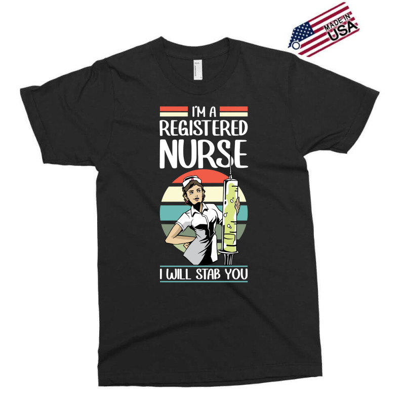 Funny I'm A Registered Nurse I Will Stab You   Rn Nurse Sweatshirt Exclusive T-shirt | Artistshot