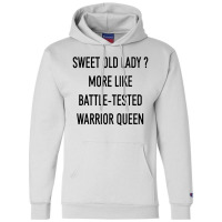 Funny Sweet Old Lady More Like Battle Tested Warrior Queen Champion Hoodie | Artistshot