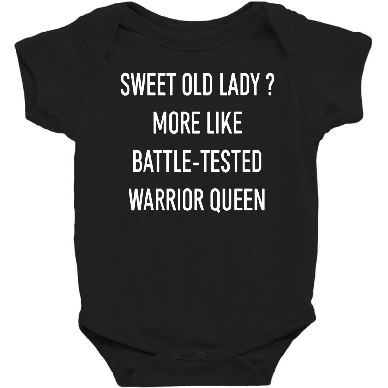 Funny Sweet Old Lady More Like Battle Tested Warrior Queen Baby Bodysuit | Artistshot