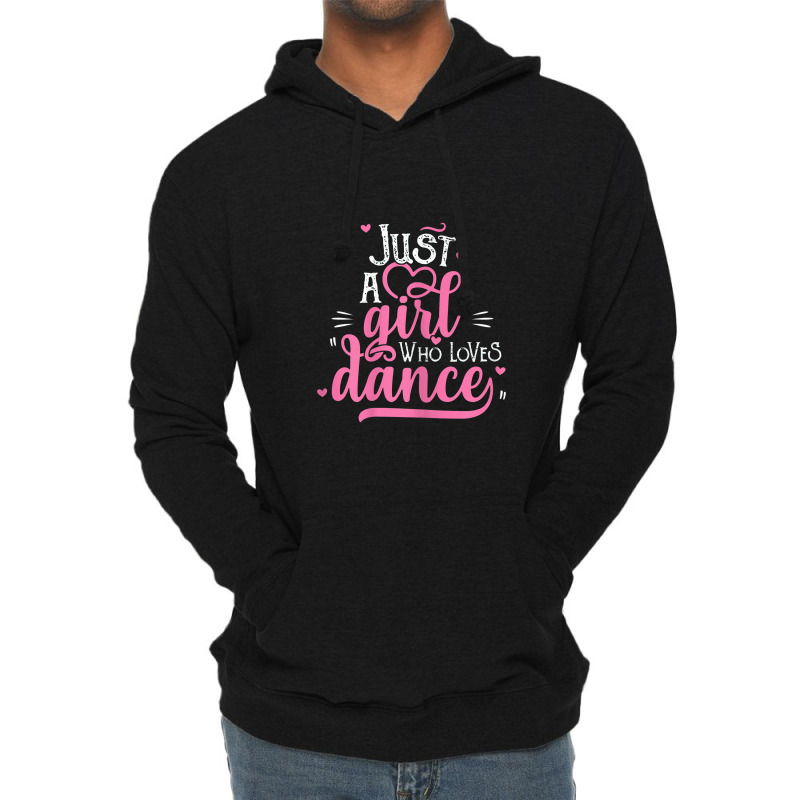 Just A Girl Who Loves Dance Gift For Dancer Lightweight Hoodie | Artistshot