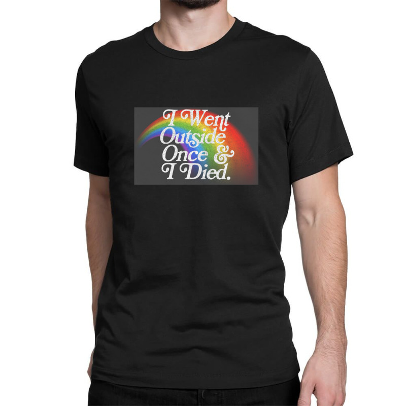 I Went Outside Once & I Died  Nihilist Meme Design Classic T-shirt by gusjigangkudus | Artistshot