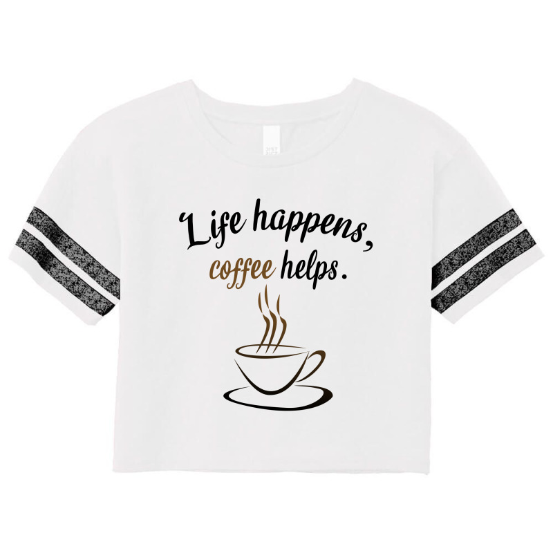 Life Happens, Coffee Helps Scorecard Crop Tee | Artistshot