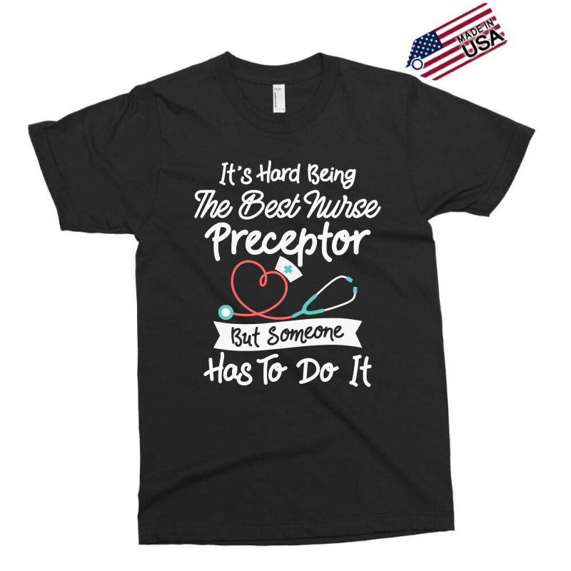 Hard Being The Best Nurse Preceptor T Shirt Exclusive T-shirt | Artistshot