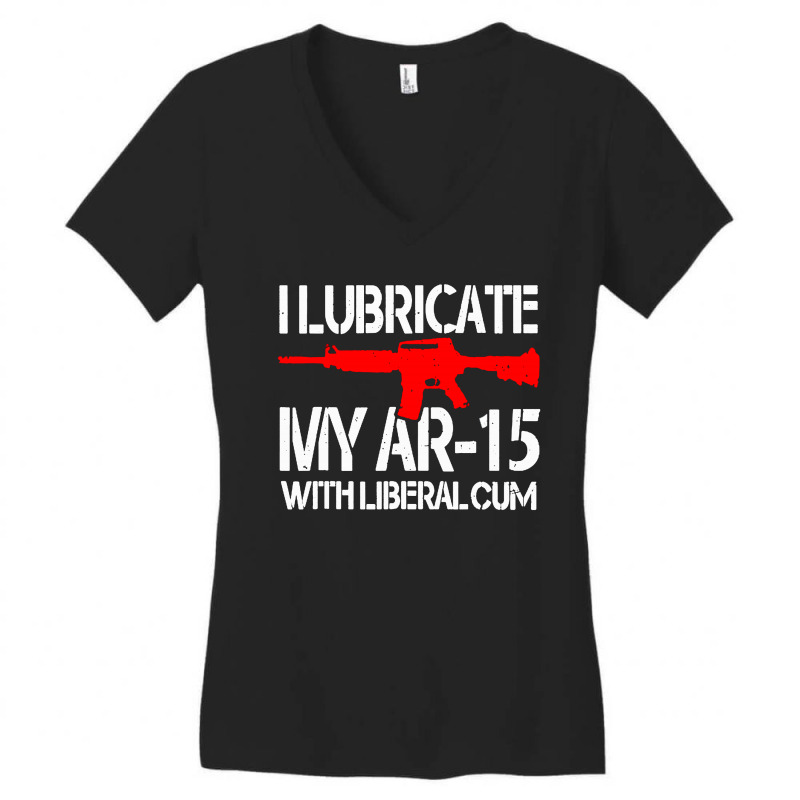 I Lubricate My Ar 15 With Liberal Cum Women's V-Neck T-Shirt by Romeo and Juliet | Artistshot