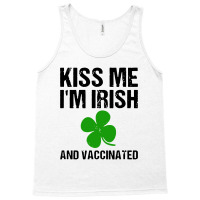 Kiss Me I'm Irish And Vaccinated! St Patricks Day Green Tank Top | Artistshot