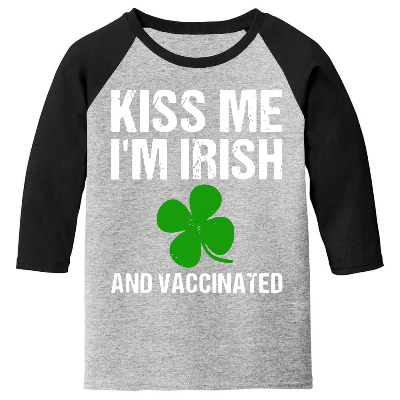 Kiss Me I'm Irish And Vaccinated! St Patricks Day Green Youth 3/4 Sleeve by Romeo and Juliet | Artistshot