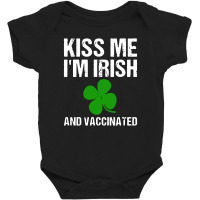 Kiss Me I'm Irish And Vaccinated! St Patricks Day Green Baby Bodysuit | Artistshot