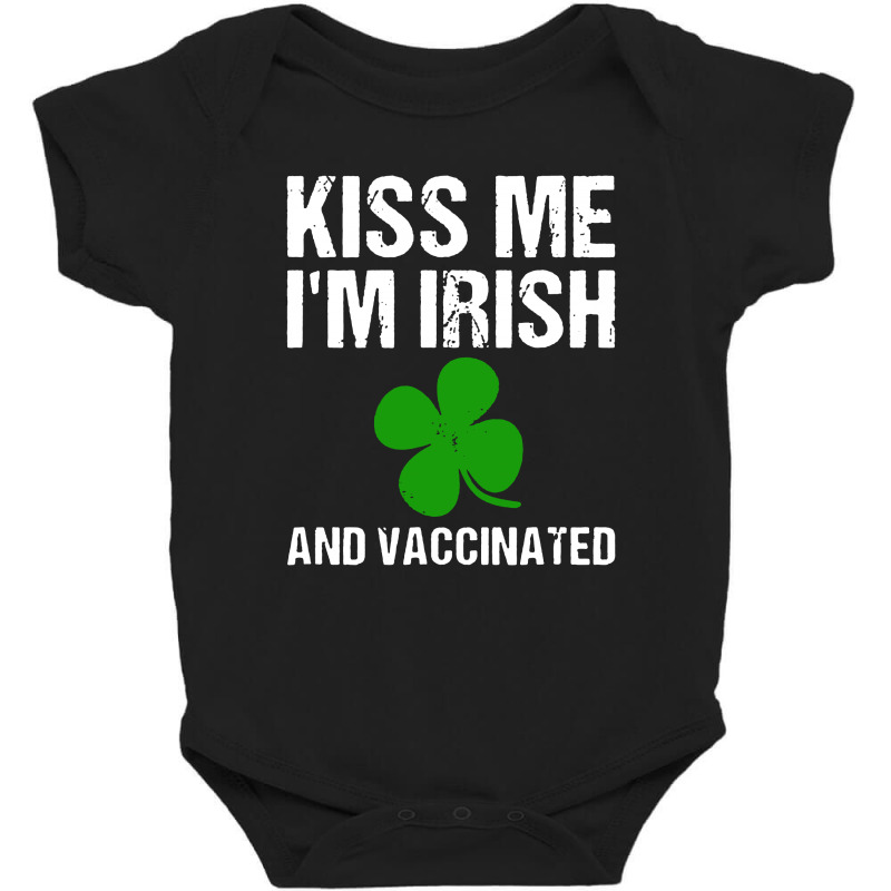 Kiss Me I'm Irish And Vaccinated! St Patricks Day Green Baby Bodysuit by Romeo and Juliet | Artistshot