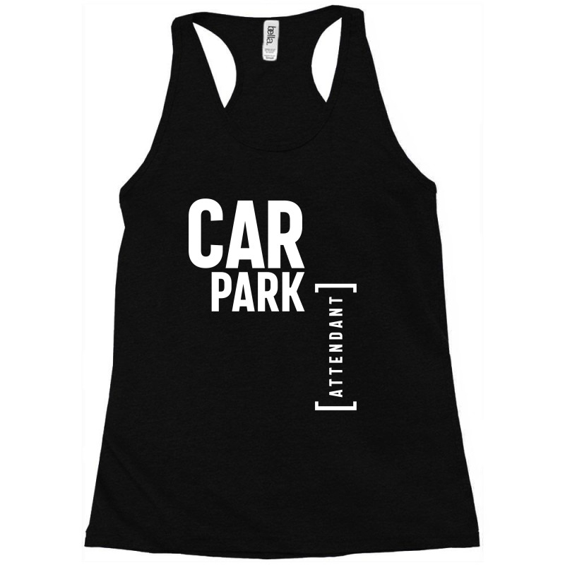 Car Park Attendant Gift Funny Job Title Profession Birthday Idea Racerback Tank by cidolopez | Artistshot