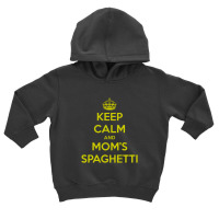 Keep Calm And Moms Spaghetti Toddler Hoodie | Artistshot