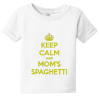 Keep Calm And Moms Spaghetti Baby Tee | Artistshot