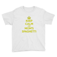 Keep Calm And Moms Spaghetti Youth Tee | Artistshot