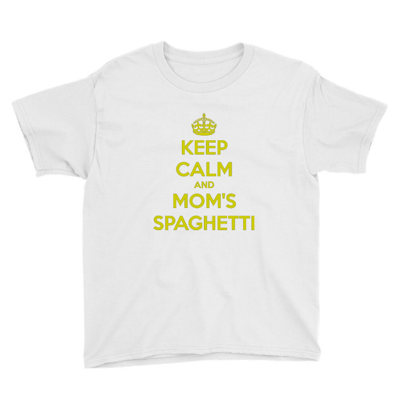 Keep Calm And Moms Spaghetti Youth Tee by SBuyArt | Artistshot