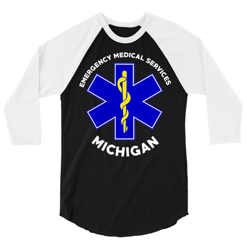 Michigan Ems Emergency Medical Services Emt Medic T Shirt 3/4 Sleeve Shirt | Artistshot