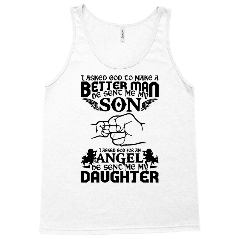 I Asked God To Make Me A Better Man He Sent Me My Son, He Sent Me My D Tank Top by marceliana | Artistshot