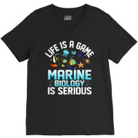 Life Is A Game Marine Biology Is Serious Ocean Student Sea T Shirt V-neck Tee | Artistshot