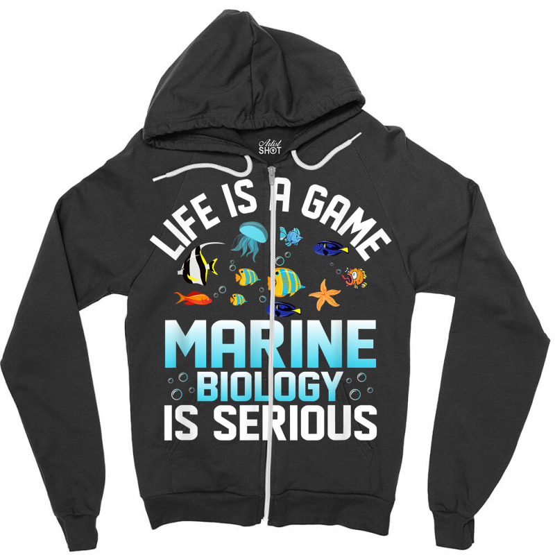 Life Is A Game Marine Biology Is Serious Ocean Student Sea T Shirt Zipper Hoodie | Artistshot