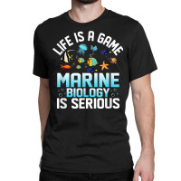 Life Is A Game Marine Biology Is Serious Ocean Student Sea T Shirt Classic T-shirt | Artistshot