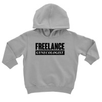 Funny Adult Humor Freelance Gynecologist Toddler Hoodie | Artistshot