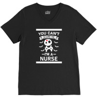 You Can't Scare Me I'm A Nurse V-neck Tee | Artistshot