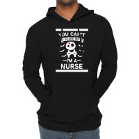 You Can't Scare Me I'm A Nurse Lightweight Hoodie | Artistshot