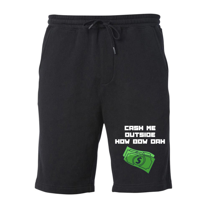 Cash Me Outside Fleece Short | Artistshot